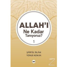 Allahı Ne Kadar Tanıyoruz 1 - Yunus Kokan