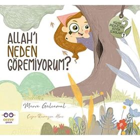 Allahı Neden Göremiyorum Küçük Mervenin Büyük Soruları 1 Cezve Çocuk Yayınları