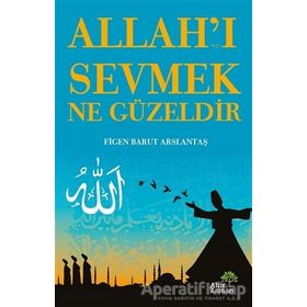 Allah'ı Sevmek Ne Güzeldir - Figen Barut Arslantaş