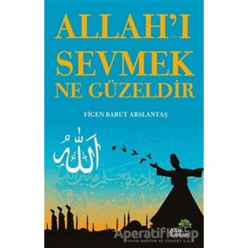 Allah'ı Sevmek Ne Güzeldir - Figen Barut Arslantaş