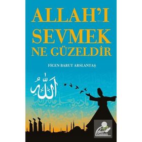 Allah'ı Sevmek Ne Güzeldir - Figen Barut Arslantaş