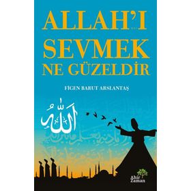 Allah'ı Sevmek Ne Güzeldir - Figen Barut Arslantaş