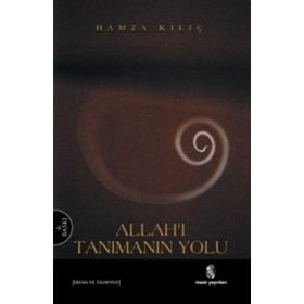 Allah’ı Tanımanın Yolu - Hamza Kılıç