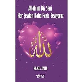 Allah’ım Biz Seni Her Şeyden Daha Fazla Seviyoruz - Hamza Aydın - Gülnar Yayınları