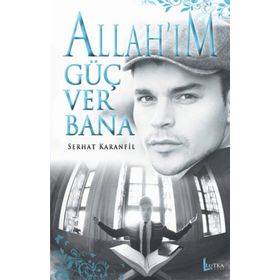 Allah’ım Güç Ver Bana - Serhat Karanfil