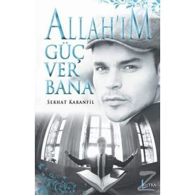 Allah’ım Güç Ver Bana - Serhat Karanfil