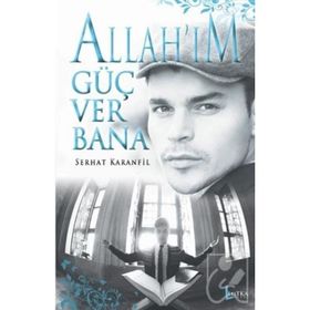 Allah’ım Güç Ver Bana - Serhat Karanfil