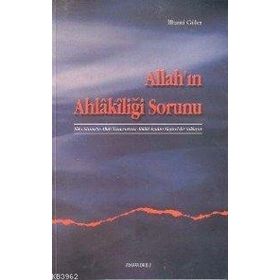 ALLAH`IN AHLAKİLİĞİ SORUNU - İLHAMİ GÜLER