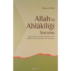 ALLAH`IN AHLAKİLİĞİ SORUNU - İLHAMİ GÜLER