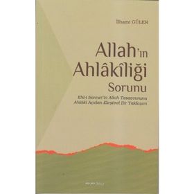 ALLAH`IN AHLAKİLİĞİ SORUNU - İLHAMİ GÜLER