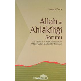 ALLAH`IN AHLAKİLİĞİ SORUNU - İLHAMİ GÜLER