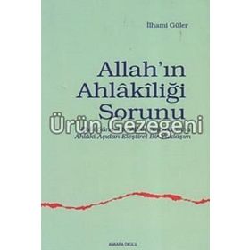 ALLAH`IN AHLAKİLİĞİ SORUNU - İLHAMİ GÜLER