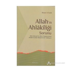 ALLAH`IN AHLAKİLİĞİ SORUNU - İLHAMİ GÜLER