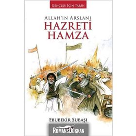 Allah'ın Arslanı Hazreti Hamza - Ebubekir Subaşı