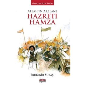 Allah'ın Arslanı Hazreti Hamza - Ebubekir Subaşı