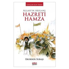 Allah'ın Arslanı Hazreti Hamza - Ebubekir Subaşı