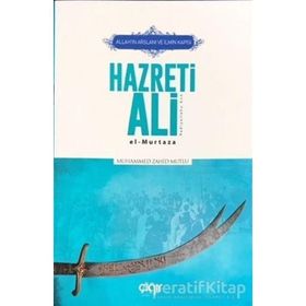 Allah'ın Arslanı ve İlmin Kapısı Hazreti Ali (r.a.) - Muhammed Zahid Mutlu - Çığır Yayınları