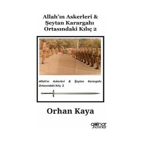 Allahın Askerleri Şeytan Karargahı Ortasındaki Kılıç Gülnar Yayınları