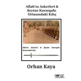 Allahın Askerleri Şeytan Karargahı Ortasındaki Kılıç Gülnar Yayınları