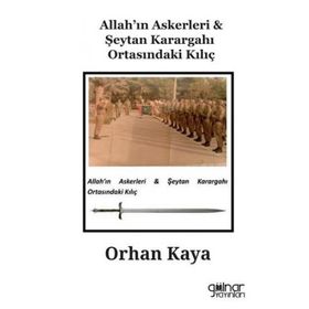 Allah'ın Askerleri & Şeytan Karargahı Ortasındaki Kılıç - Orhan Kaya