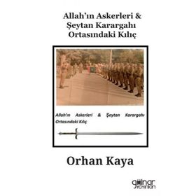 Allah'ın Askerleri & Şeytan Karargahı Ortasındaki Kılıç - Orhan Kaya