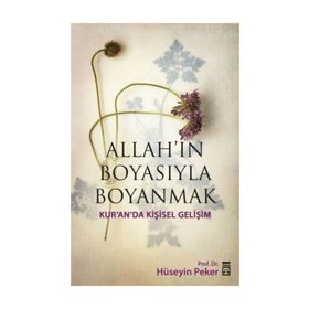 ALLAH'IN BOYASIYLA BOYANMAK KUR'AN'DA KIŞISEL GELIŞIM - HÜSEYIN PEKER