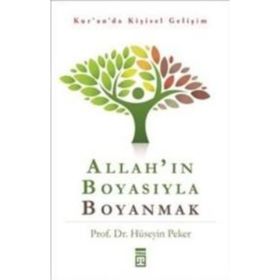 ALLAH'IN BOYASIYLA BOYANMAK KUR'AN'DA KIŞISEL GELIŞIM - HÜSEYIN PEKER