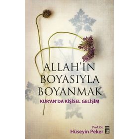 ALLAH'IN BOYASIYLA BOYANMAK KUR'AN'DA KIŞISEL GELIŞIM - HÜSEYIN PEKER