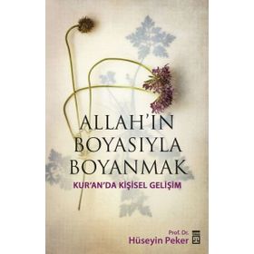 ALLAH'IN BOYASIYLA BOYANMAK KUR'AN'DA KIŞISEL GELIŞIM - HÜSEYIN PEKER
