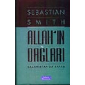 ALLAH'IN DAĞLARI ÇEÇENİSTAN'DA SAVAŞ - SEBASTIAN SMITH