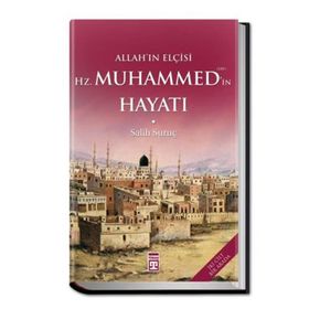 Allahın Elçisi Hazreti Muhammedin (S.A.V.) Hayatı - Salih Suruç