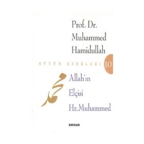 ALLAH'IN ELÇİSİ HZ. MUHAMMED - MUHAMMED HAMIDULLAH