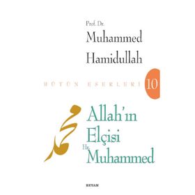 ALLAH'IN ELÇİSİ HZ. MUHAMMED - MUHAMMED HAMIDULLAH