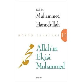 ALLAH'IN ELÇİSİ HZ. MUHAMMED - MUHAMMED HAMIDULLAH