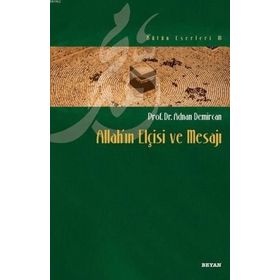 Allah’ın Elçisi ve Mesajı - Adnan Demircan