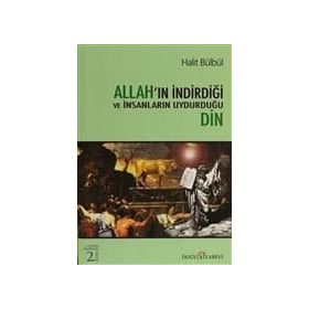 Allah'ın İndirdiği ve İnsanların Uydurduğu Din - Halit Bülbül