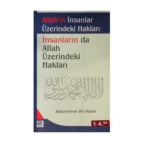 Allah’ın İnsanlar Üzerindeki Hakları İnsanlarında Allah Üzerindeki Hakları - Abdurrahman b. Hasan