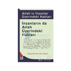 Allah’ın İnsanlar Üzerindeki Hakları İnsanlarında Allah Üzerindeki Hakları - Abdurrahman b. Hasan