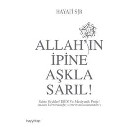 Allah’ın İpine Aşkla Sarıl! - Hayati Sır