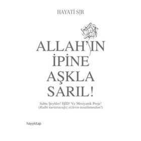 Allah’ın İpine Aşkla Sarıl! - Hayati Sır