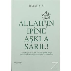 Allah’ın İpine Aşkla Sarıl! - Hayati Sır