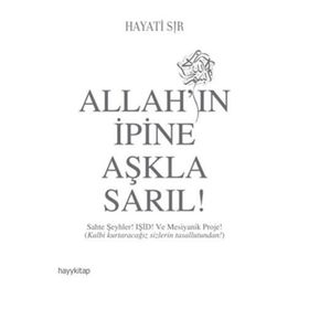 Allah’ın İpine Aşkla Sarıl! - Hayati Sır