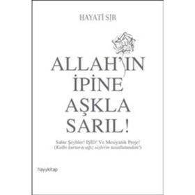 Allah’ın İpine Aşkla Sarıl! - Hayati Sır