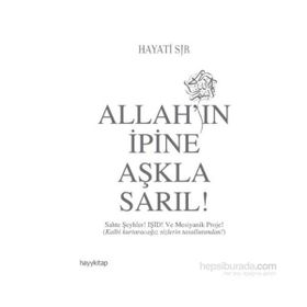 Allah’ın İpine Aşkla Sarıl! - Hayati Sır