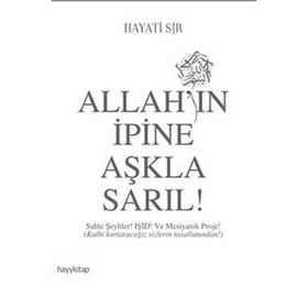 Allah’ın İpine Aşkla Sarıl! - Hayati Sır