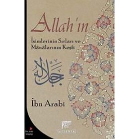 ALLAH'IN İSİMLERİNİN SIRLARI VE MANALARININ KEŞFİ - MUHYIDDIN İBN ARABI