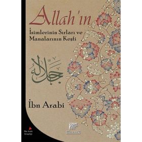 ALLAH'IN İSİMLERİNİN SIRLARI VE MANALARININ KEŞFİ - MUHYIDDIN İBN ARABI