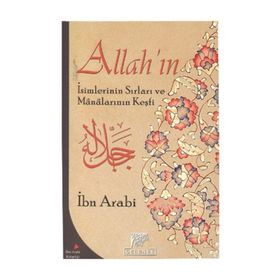 ALLAH'IN İSİMLERİNİN SIRLARI VE MANALARININ KEŞFİ - MUHYIDDIN İBN ARABI