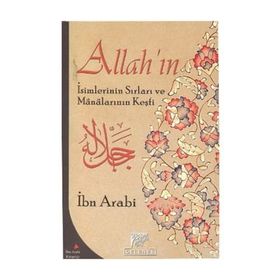 ALLAH'IN İSİMLERİNİN SIRLARI VE MANALARININ KEŞFİ - MUHYIDDIN İBN ARABI