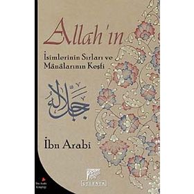 ALLAH'IN İSİMLERİNİN SIRLARI VE MANALARININ KEŞFİ - MUHYIDDIN İBN ARABI